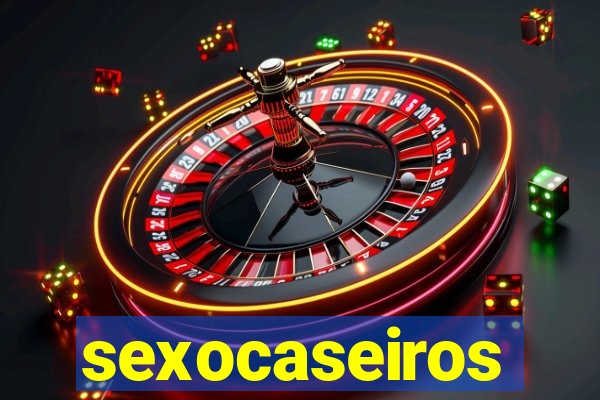 sexocaseiros