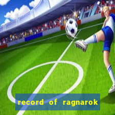 record of ragnarok 3 temporada assistir