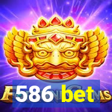 586 bet