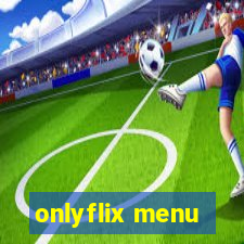 onlyflix menu