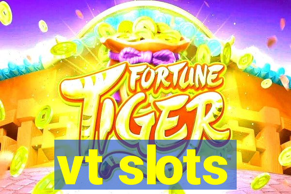 vt slots