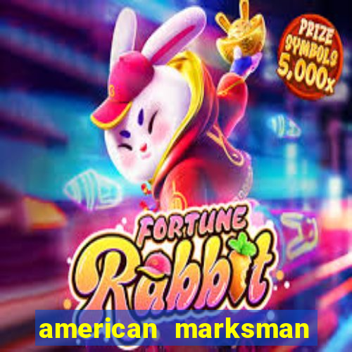 american marksman apk dinheiro infinito