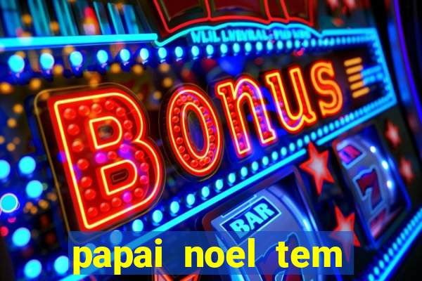 papai noel tem quantos anos