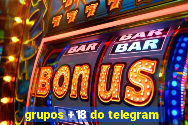 grupos +18 do telegram