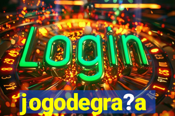 jogodegra?a