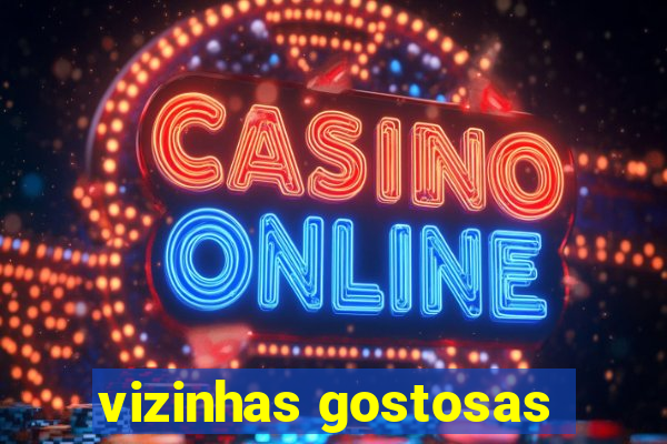 vizinhas gostosas