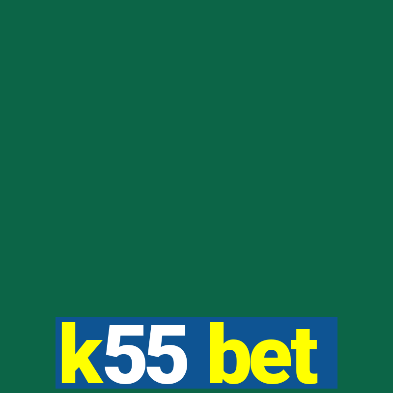 k55 bet