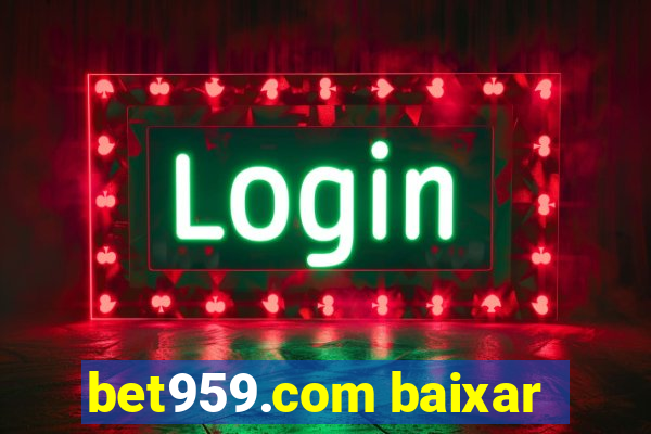 bet959.com baixar