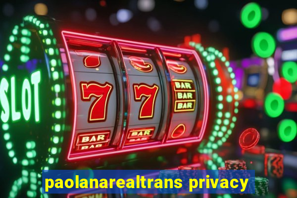 paolanarealtrans privacy