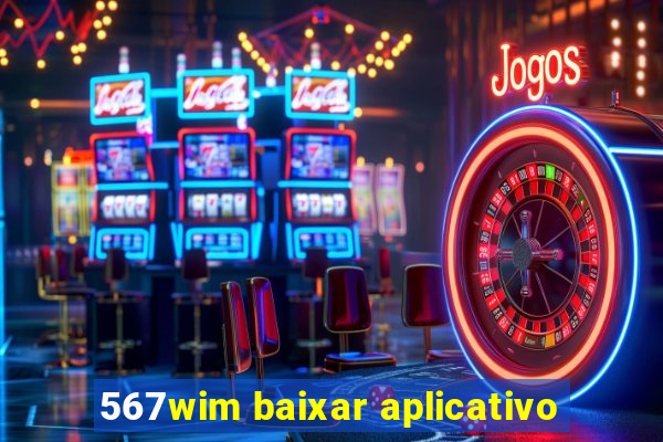 567wim baixar aplicativo