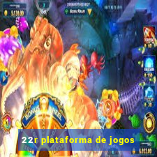 22r plataforma de jogos