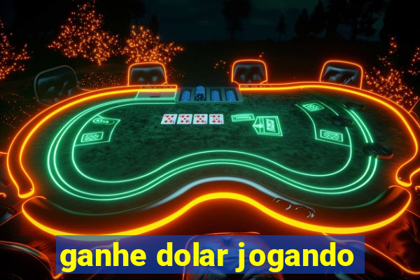 ganhe dolar jogando