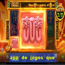 app de jogos que dao dinheiro de verdade