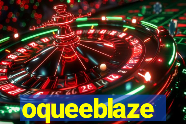 oqueeblaze