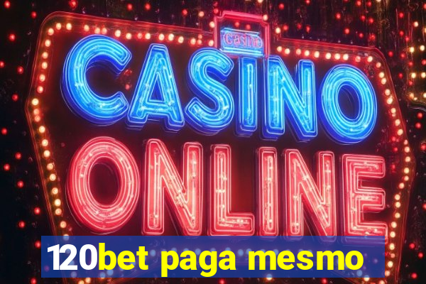 120bet paga mesmo