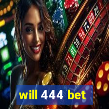 will 444 bet