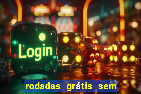 rodadas grátis sem depósito 2024