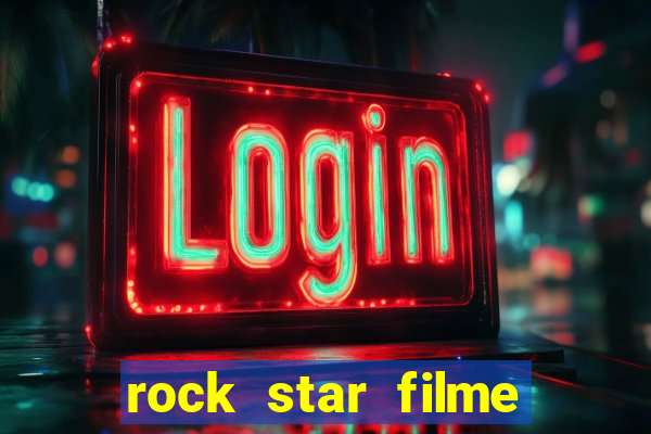 rock star filme completo dublado online