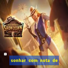 sonhar com nota de 200 reais jogo do bicho