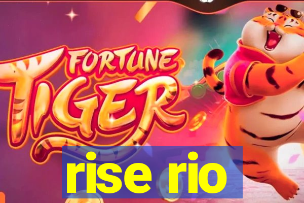 rise rio