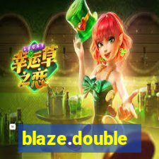 blaze.double