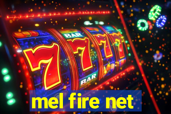 mel fire net