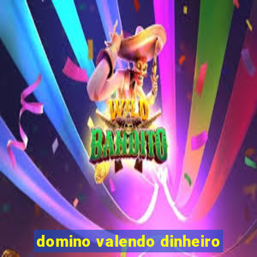 domino valendo dinheiro