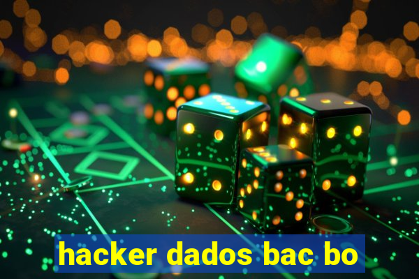 hacker dados bac bo