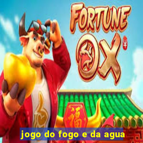 jogo do fogo e da agua