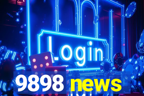 9898 news