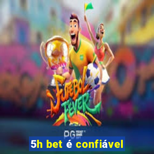 5h bet é confiável