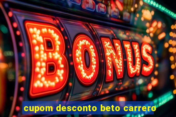 cupom desconto beto carrero