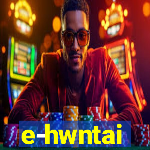 e-hwntai