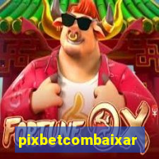 pixbetcombaixar