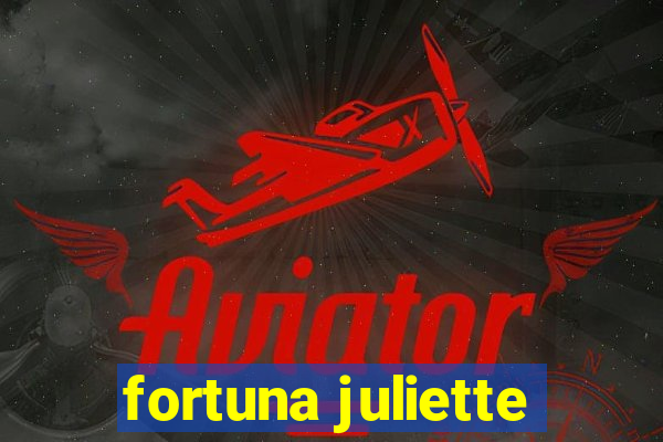 fortuna juliette