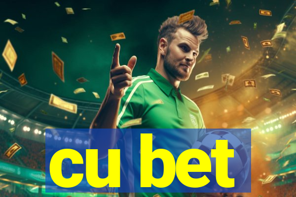 cu bet