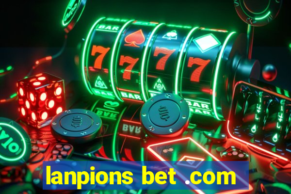 lanpions bet .com