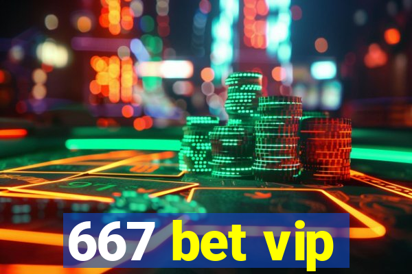 667 bet vip