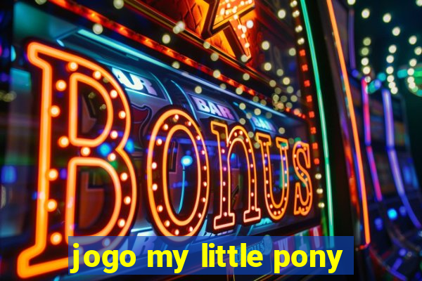 jogo my little pony