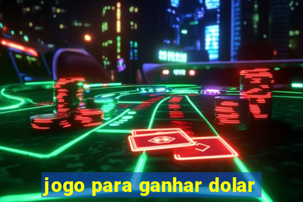 jogo para ganhar dolar