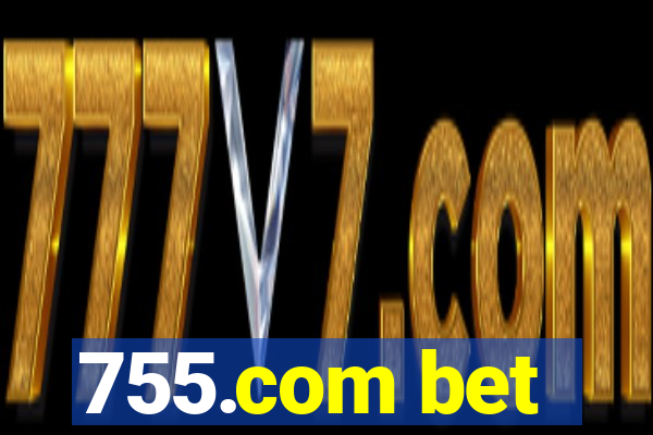 755.com bet