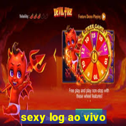 sexy log ao vivo