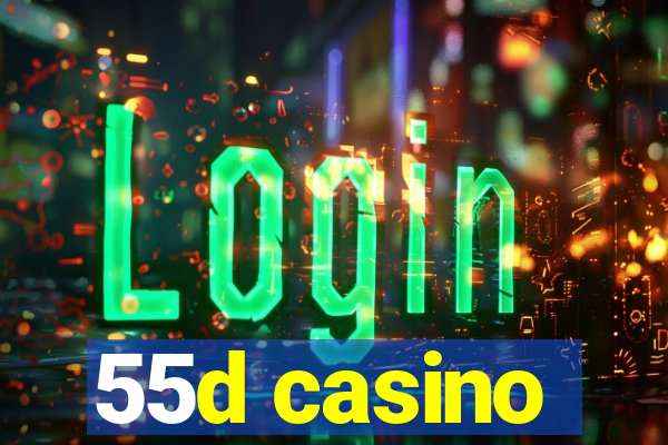 55d casino