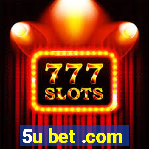 5u bet .com