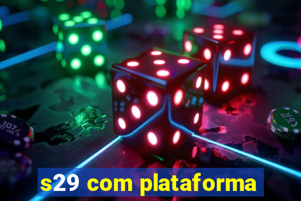 s29 com plataforma