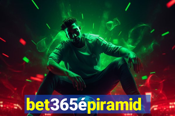 bet365épiramide