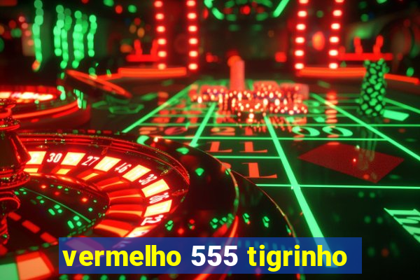 vermelho 555 tigrinho