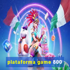 plataforma game 800