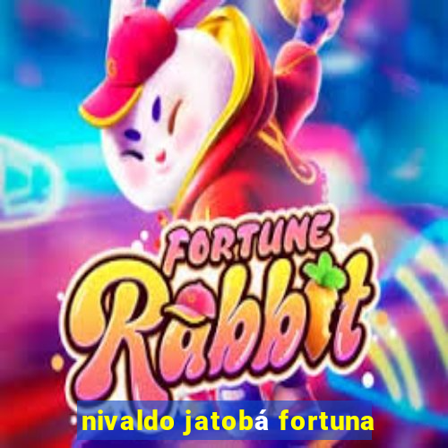 nivaldo jatobá fortuna