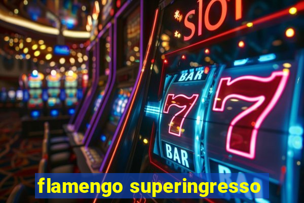 flamengo superingresso